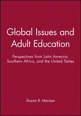 Globální problémy a vzdělávání dospělých: Perspektivy Latinské Ameriky, jižní Afriky a Spojených států amerických - Global Issues and Adult Education: Perspectives from Latin America, Southern Africa, and the United States