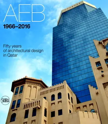 Aeb 1966-2016: Padesát let architektonického designu v Kataru - Aeb 1966-2016: Fifty Years of Architectural Design in Qatar