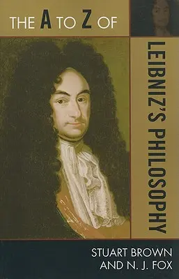 Leibnizova filozofie od A do Z - The A to Z of Leibniz's Philosophy