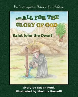 Malé pro slávu Boží: Svatý Jan Trpaslík - Small for the Glory of God: Saint John the Dwarf