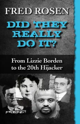 Opravdu to udělali?: Od Lizzie Bordenové po dvacátého únosce - Did They Really Do It?: From Lizzie Borden to the 20th Hijacker
