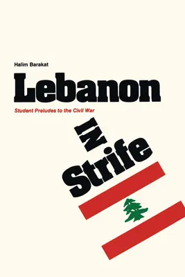 Libanon ve sváru: Studentské předehry k občanské válce - Lebanon in Strife: Student Preludes to the Civil War