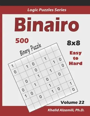 Binairo (Binární puzzle): Binární puzzle pro děti a mládež: 500 snadných až těžkých (10x10): Udržujte svůj mozek mladý - Binairo (Binary Puzzle): 500 Easy to Hard (10x10): Keep Your Brain Young