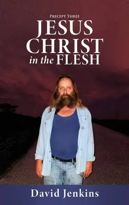 Předpis třetí; Ježíš Kristus v těle - Precept three; Jesus Christ In The Flesh