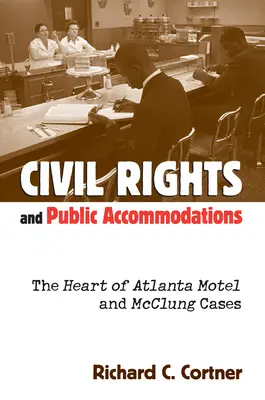 Občanská práva a veřejné ubytování: Motel v Atlantě a případy McClung - Civil Rights and Public Accommodations: The Heart of Atlanta Motel and McClung Cases