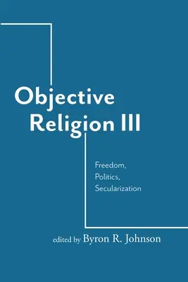 Objektivní náboženství: Cílová skupina: Svoboda, politika, sekularizace - Objective Religion: Freedom, Politics, Secularization
