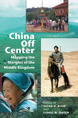 Čína mimo centrum: Mapování okrajů Říše středu - China Off Center: Mapping the Margins of the Middle Kingdom