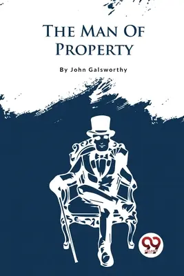 Sága rodu Forsytů, díl I.: Muž z majetku (The Forsyte Saga, Volume I.: The Man Of Property) - The Forsyte Saga, Volume I.: The Man Of Property