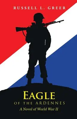 Orel z Arden: Román z druhé světové války - Eagle of the Ardennes: A Novel of World War II