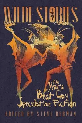 Wildeovy příběhy 2018: Nejlepší gay spekulativní literatura roku - Wilde Stories 2018: The Year's Best Gay Speculative Fiction
