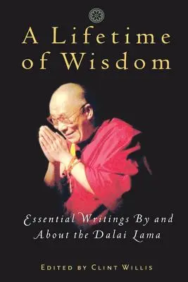 Celoživotní moudrost: Zásadní spisy dalajlamy a o dalajlamovi - A Lifetime of Wisdom: Essential Writings by and about the Dalai Lama