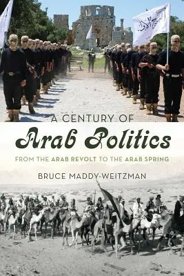 Století arabské politiky: Od arabského povstání po arabské jaro - A Century of Arab Politics: From the Arab Revolt to the Arab Spring