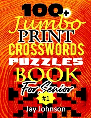Kniha 100+ Jumbo CROSSWORD hádanek pro seniory: Křížovky pro seniory: Speciální křížovkářská kniha pro seniory s extra velkým výtiskem, která vychází ze současných amerických hláskových slov jako - 100+ Jumbo CROSSWORD Puzzle Book For Seniors: A Special Extra Large Print Crossword Puzzle Book For Seniors Based On Contemporary US Spelling Words As