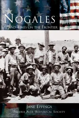 Nogales: Život a doba na hranicích - Nogales: Life and Times on the Frontier