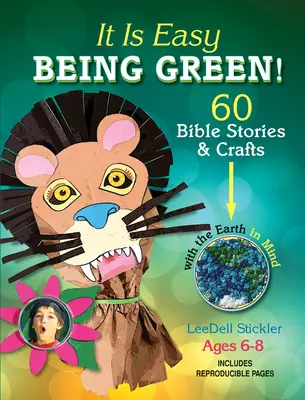 Je snadné být zelený: 60 biblických příběhů a řemesel s ohledem na Zemi - It Is Easy Being Green!: 60 Bible Stories & Crafts with the Earth in Mind