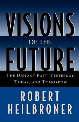 Vize budoucnosti: Vzdálená minulost, včerejšek, dnešek, zítřek - Visions of the Future: The Distant Past, Yesterday, Today, Tomorrow