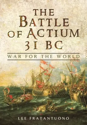 Bitva u Actium 31 př. n. l: Válka o svět - The Battle of Actium 31 BC: War for the World