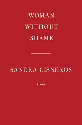 Žena beze studu: Básně - Woman Without Shame: Poems