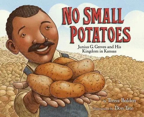 Žádné malé brambory: Groves a jeho království v Kansasu. - No Small Potatoes: Junius G. Groves and His Kingdom in Kansas
