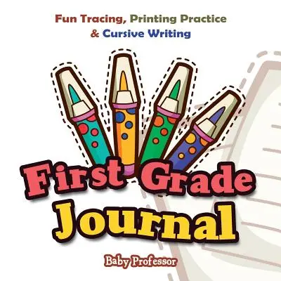 Deník pro první třídu: Zábavné obkreslování, procvičování tisku a psaní kurzívou - First Grade Journal: Fun Tracing, Printing Practice & Cursive Writing