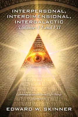 Mezilidské, mezidimenzionální a mezigalaktické vztahy, svazek VI a VII: Komunikace s některými světelnými bytostmi - inkarnace - Interpersonal, Interdimensional, Intergalactic, Volumes VI and VII: Communications with some Light Beings - Incarnations