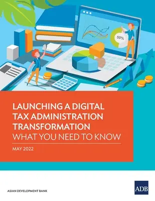Zahájení transformace digitální daňové správy: Co potřebujete vědět - Launching a Digital Tax Administration Transformation: What You Need to Know