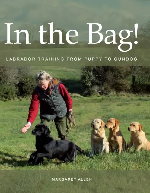 V tašce! - Výcvik labradora od štěněte ke psovi - In the Bag! - Labrador Training from Puppy to Gundog