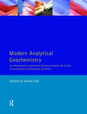 Moderní analytická geochemie: Úvod do kvantitativních technik chemické analýzy pro vědce zabývající se Zemí, životním prostředím a materiály. - Modern Analytical Geochemistry: An Introduction to Quantitative Chemical Analysis Techniques for Earth, Environmental and Materials Scientists