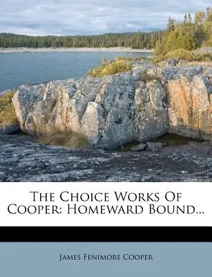 Vybraná díla Coopera: Směrem domů... - The Choice Works Of Cooper: Homeward Bound...