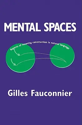 Mentální prostory: Mentalita: aspekty konstrukce významu v přirozeném jazyce - Mental Spaces: Aspects of Meaning Construction in Natural Language
