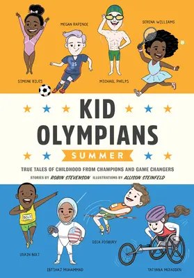 Dětští olympionici: V létě: Pravdivé příběhy z dětství od šampionů a tvůrců změn - Kid Olympians: Summer: True Tales of Childhood from Champions and Game Changers