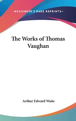 Díla Thomase Vaughana - The Works of Thomas Vaughan