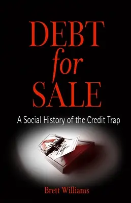 Dluh na prodej: Sociální historie úvěrové pasti - Debt for Sale: A Social History of the Credit Trap