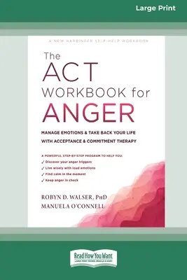 The ACT Workbook for Anger: Knížka: Zvládněte emoce a vezměte si život zpět s terapií přijetí a závazku. - The ACT Workbook for Anger: Manage Emotions and Take Back Your Life with Acceptance and Commitment Therapy