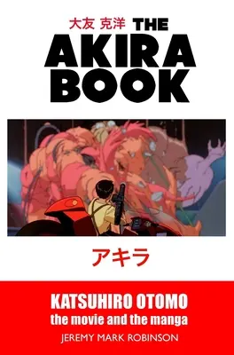 Kniha o Akiru: Katsuhiro Otomo: Knižní předloha: film a manga - The Akira Book: Katsuhiro Otomo: The Movie and the Manga