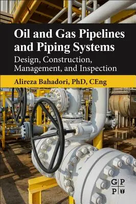 Ropovody a plynovody a potrubní systémy: Projektování, konstrukce, řízení a inspekce - Oil and Gas Pipelines and Piping Systems: Design, Construction, Management, and Inspection