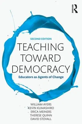 Vyučování k demokracii 2e: Pedagogové jako hybatelé změn - Teaching Toward Democracy 2e: Educators as Agents of Change