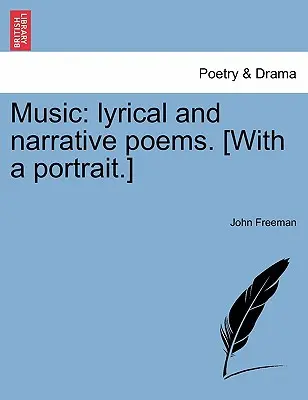 Hudba: Lyrické a narativní básně. [S portrétem.] - Music: Lyrical and Narrative Poems. [With a Portrait.]