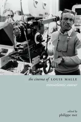 Kino Louise Malleho: transatlantický autor - The Cinema of Louis Malle: Transatlantic Auteur