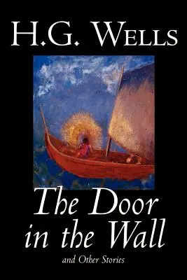 Dveře ve zdi a jiné příběhy by H. G. Wells, Science Fiction, Literatura - The Door in the Wall and Other Stories by H. G. Wells, Science Fiction, Literary