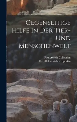 Gegenseitige Hilfe in Der Tier- Und Menschenwelt (Gestivní pomoc ve světě lidí) - Gegenseitige Hilfe in Der Tier- Und Menschenwelt