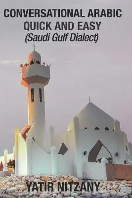 Hovorová arabština snadno a rychle: saúdský dialekt v Perském zálivu - Conversational Arabic Quick and Easy: Saudi Gulf Dialect