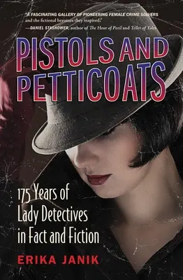Pistole a spodničky: Dámské detektivky: 175 let detektivek ve skutečnosti i v beletrii - Pistols and Petticoats: 175 Years of Lady Detectives in Fact and Fiction