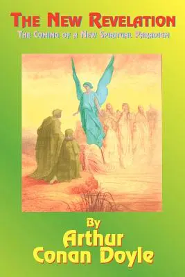 Nové zjevení: Příchod nového duchovního paradigmatu - The New Revelation: The Coming of a New Spiritual Paradigm
