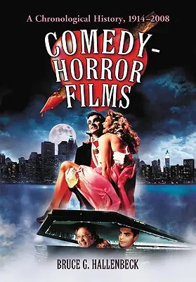 Komediální hororové filmy: Chronologická historie 1914-2008 - Comedy-Horror Films: A Chronological History, 1914-2008