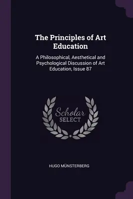 Zásady výtvarné výchovy: Filozofická, estetická a psychologická diskuse o výtvarné výchově, číslo 87. - The Principles of Art Education: A Philosophical, Aesthetical and Psychological Discussion of Art Education, Issue 87