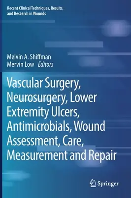 Cévní chirurgie, neurochirurgie, vředy dolních končetin, antimikrobiální látky, hodnocení, ošetřování, měření a opravy ran - Vascular Surgery, Neurosurgery, Lower Extremity Ulcers, Antimicrobials, Wound Assessment, Care, Measurement and Repair