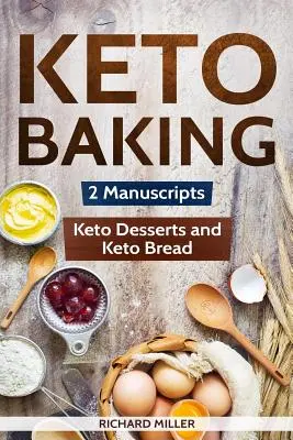 Keto pečení: 2 rukopisy - Keto chléb a Keto dezerty - Keto Baking: 2 Manuscripts - Keto Bread and Keto Desserts