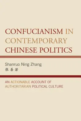 Konfucianismus v současné čínské politice: Konfuciánství v současném světě: použitelný popis autoritářské politické kultury - Confucianism in Contemporary Chinese Politics: An Actionable Account of Authoritarian Political Culture