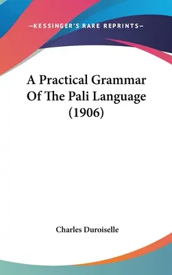 Praktická gramatika pálijského jazyka (1906) - A Practical Grammar Of The Pali Language (1906)